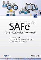 SAFe - Das Scaled Agile Framework: Lean und Agile in großen