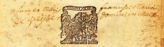 In dem vor mir liegenden Buch stand nun aber deutlich sichtbar ein handschriftlicher Besitzvermerk sum ex libris Francisci Mauritii de Veyder Domini in Malberg.