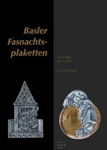 Markus Jeanneret Geschichte der Basler Fasnachtsplaketten 252 Seiten, Hardcover durchgehend bebildert CHF 85.