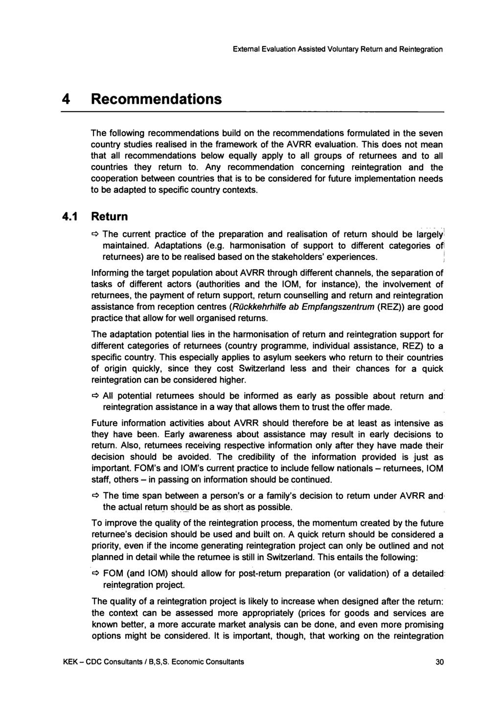 External Evaluation Assisted Voluntary Return and Reintegration 4 Recommendations The following recommendations build on the recommendations formulated in the seven country studies realised in the