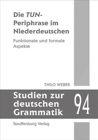 ISBN 978-3-95809-544-1 98, Thilo Weber Die TUN-Periphrase im Niederdeutschen Funktionale und formale Aspekte Studien zur deutschen Grammatik, Band 94 2017, 418 Seiten, kart.