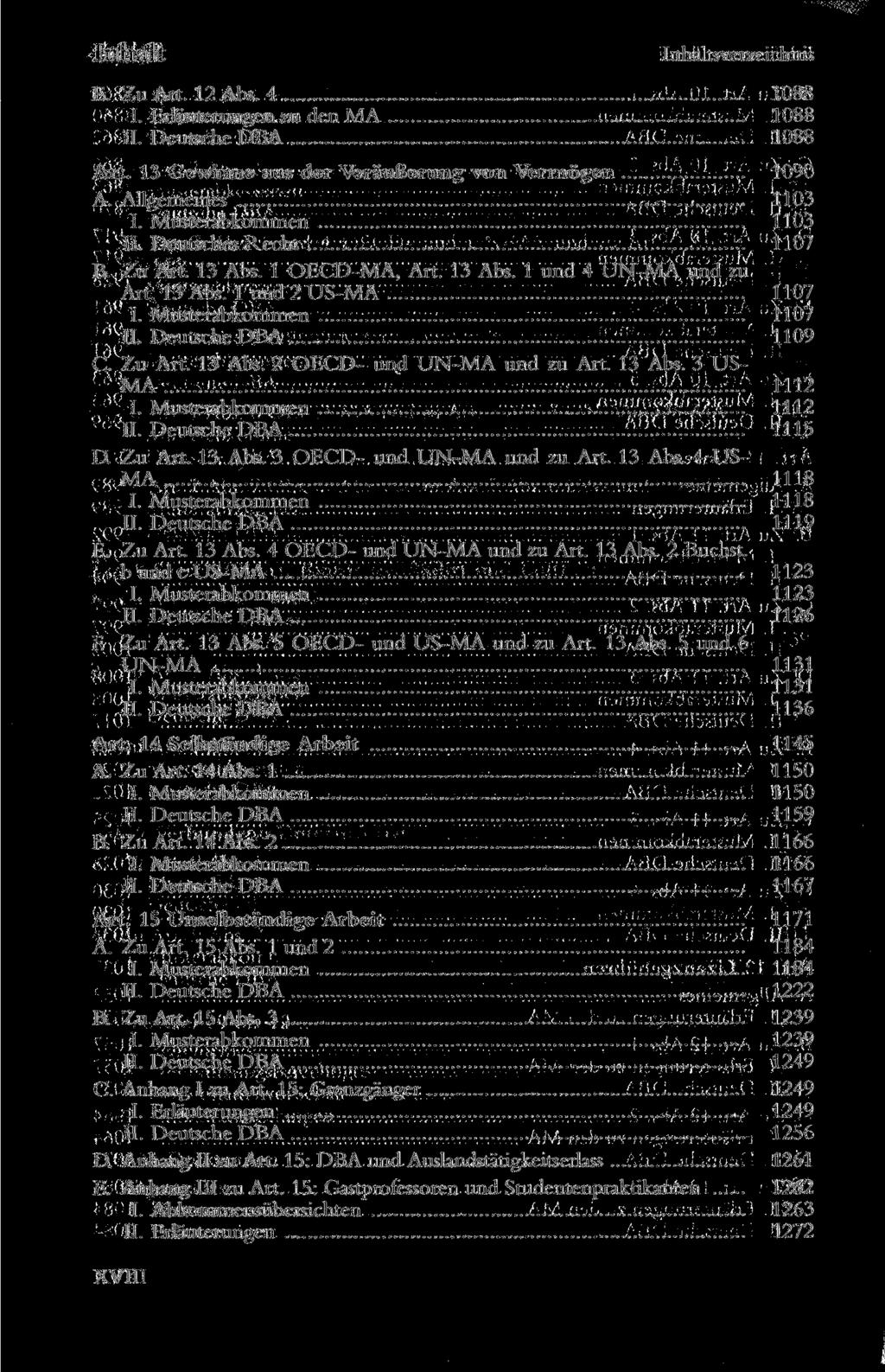 Inhalt Inhaltsverzeichnis E. Zu Art. 12 Abs. 4 1088 I. Erläuterungen zu den MA 1088 II. Deutsche DBA 1088 Art. 13 Gewinne aus der Veräußerung von Vermögen 1090 A. Allgemeines 1103 I.