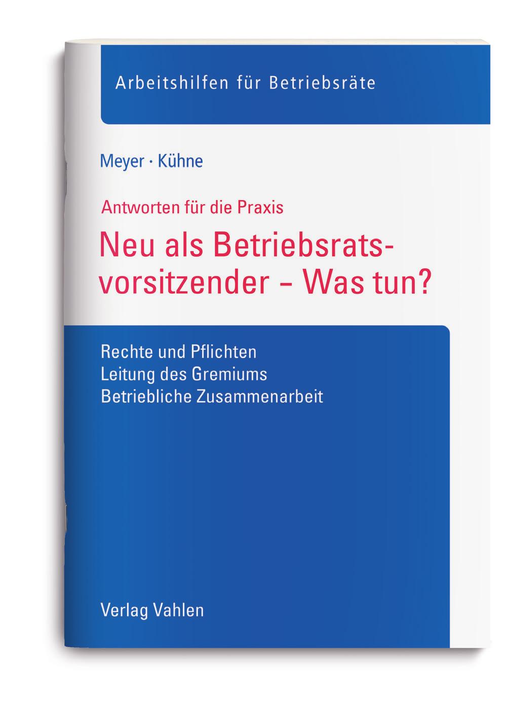 Gefällt Ihnen, was Sie gelesen haben? Meer/Kühne Neu im Betriebsrat Was tun? 2014. 32 Seiten.