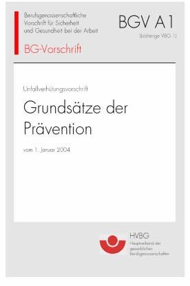 BGV A 1 Information zur neuen UVV BGV A 1: Neue Basisvorschrift