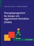 Therapieprogramm für Kinder mit aggressivem Verhalten, THAV Das Therapieprogramm THAV (Görtz-Dorten & Döpfner, 2010) stellt ein umfassendes Behandlungspaket zur multimodalen Behandlung von Kindern im