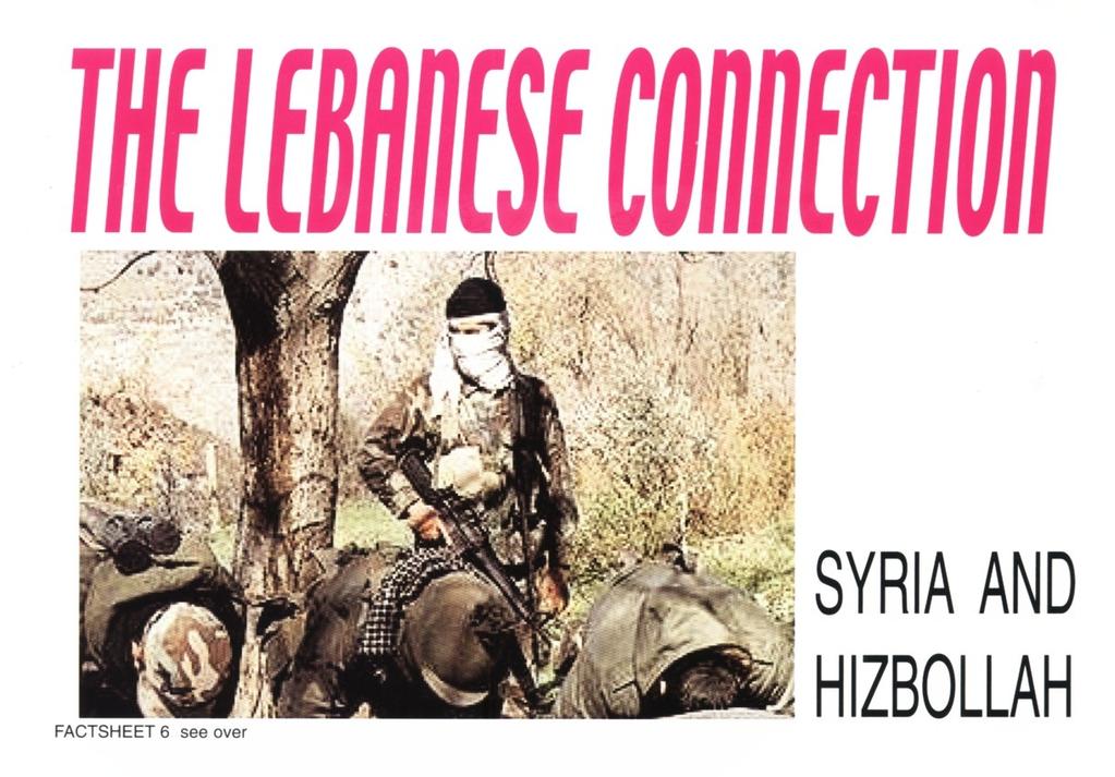 DIE LIBANON-CONNECTION Syrien und die Hisbollah Im Mai 2000, zogen sich die Truppen der israelischen Armee (IDF) aus den Gebieten Libanons zurück, welche sie zuvor im Krieg 1982 eingenommen hatten.