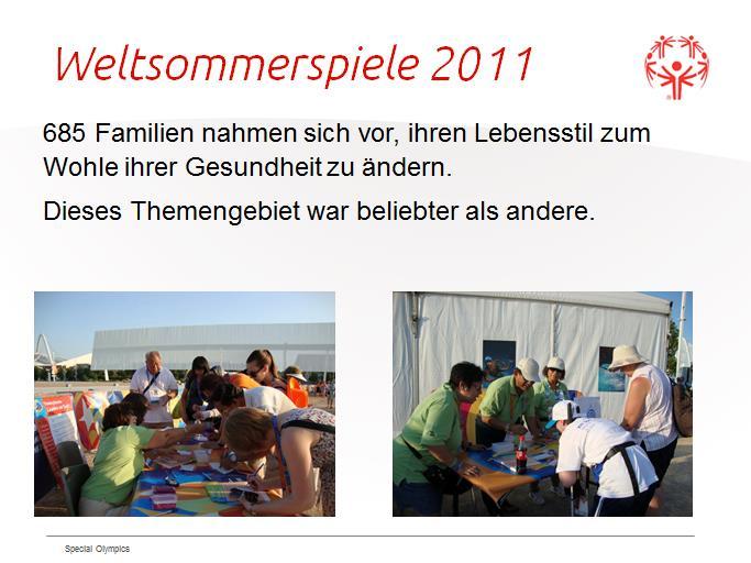 Die Action Tips und die Commitment Cards wurden erfolgreich in den Weltsommerspielen in Athen im Jahr 2011 verwendet, um Einsatz und Engagement von Familien zu erhöhen und Kontaktdaten für zukünftige