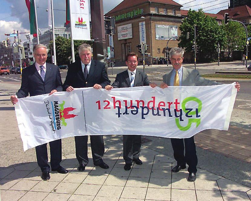 12hundert-Jahrfeier <<< PRO MAGDEBURG 15 12hundert-Jahrfeier Flagge zeigen für Magdeburg Der Stadtmarketingverein widmete sich der Beschmückung der Stadt im
