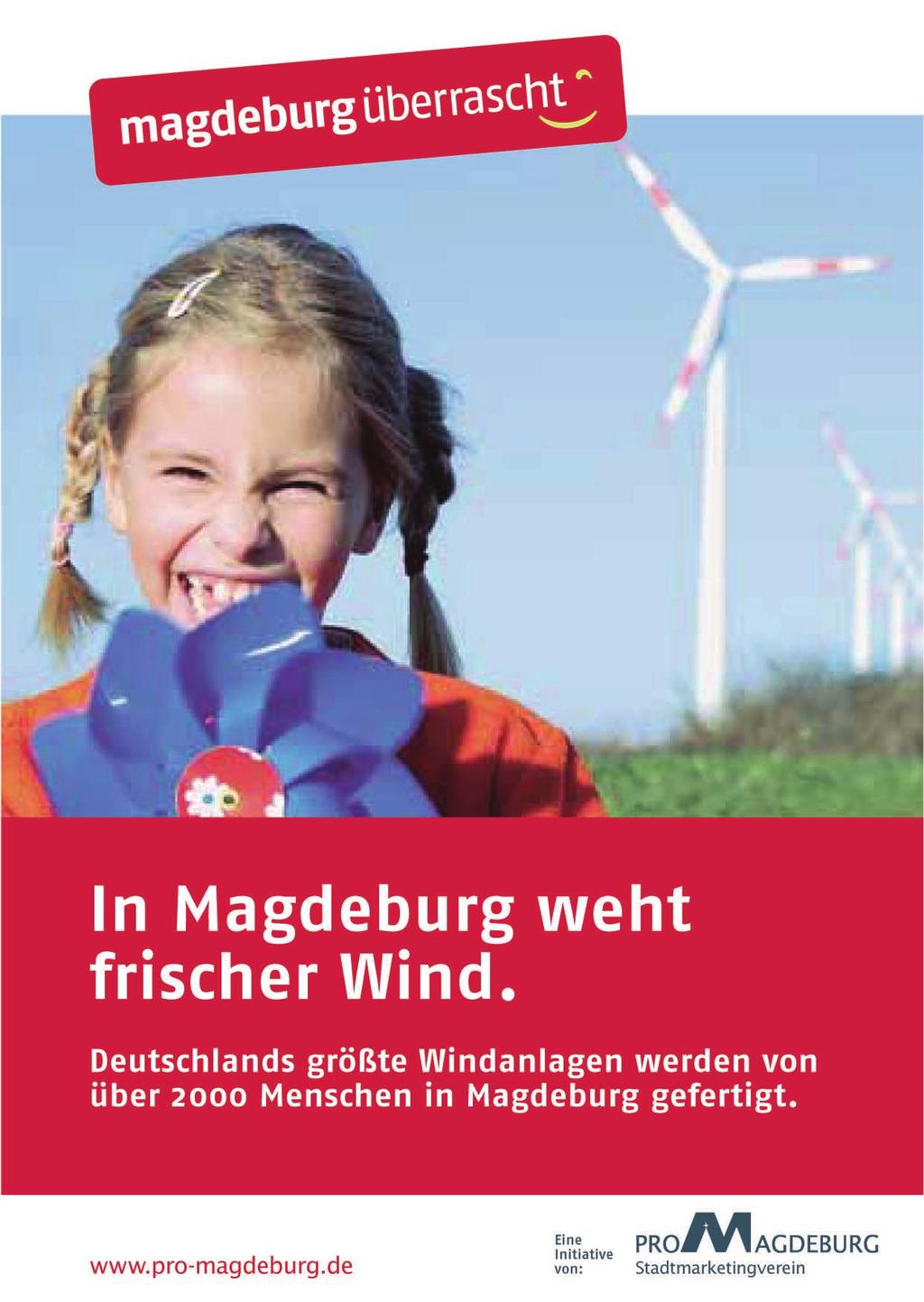 16 PRO MAGDEBURG >>> KAMPAGNEN Magdeburg überrascht startete 2006 Magdeburg überrascht, so lautet die Einschätzung fast jedes Besuchers unserer Stadt, der noch nie
