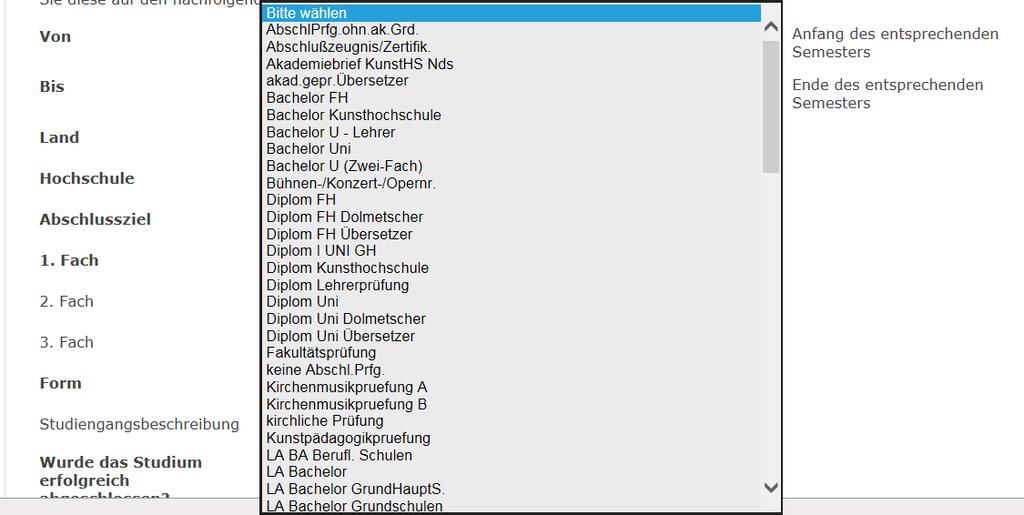 Tragen Sie hier das Land ein, in dem Sie studiert haben. Abschlussziel (s.u.) 1. Fach/2.Fach etc.