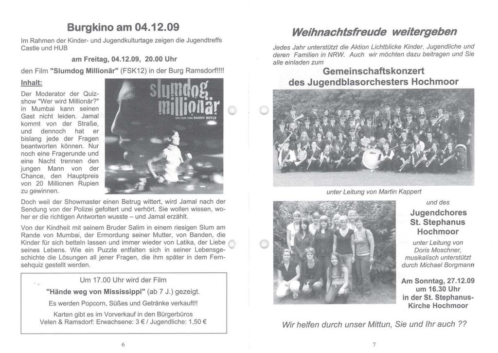 Burgkino am 04.12.09 Im Rahmen der Kinder- und Jugendkulturtage zeigen die Jugendtreffs Castle und HUB am Freitag, 04.12.09, 20.00 Uhr den Film "Siumdog Millionär" (FSK12) in der Burg Ramsdorf!