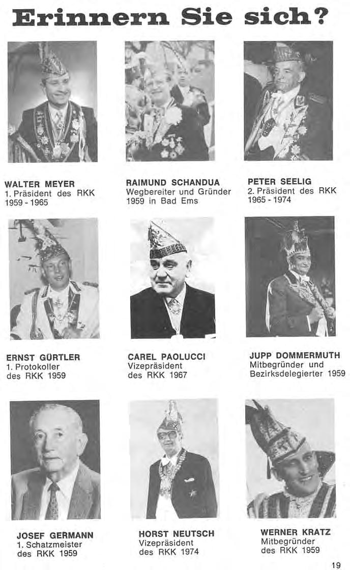 WALTER MEYER 1, Präsident des RKK 1959-1965 RAIMUND SCHANDUA Wegbereiter und Gründer 1959 in Bad Ems PETER SEELIG 2. Präsident des RKK 1965-1974 ERNST GÜRTLER 1.