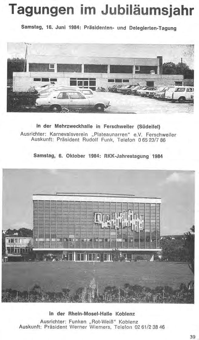 Tagungen im Jubiläumsjahr Samstag, 16. Juni 1984: Präsidenten- und Delegierten-Tagung in der Mehrzweckhalle in Ferschweiler (Südeifel) Ausrichter: Karneva