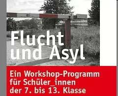 "Flucht und Asyl" - Workshops für Schulklassen und Jugendgruppen Die Themenblöcke: Fluchtursachen, Fluchtwege, Situation in