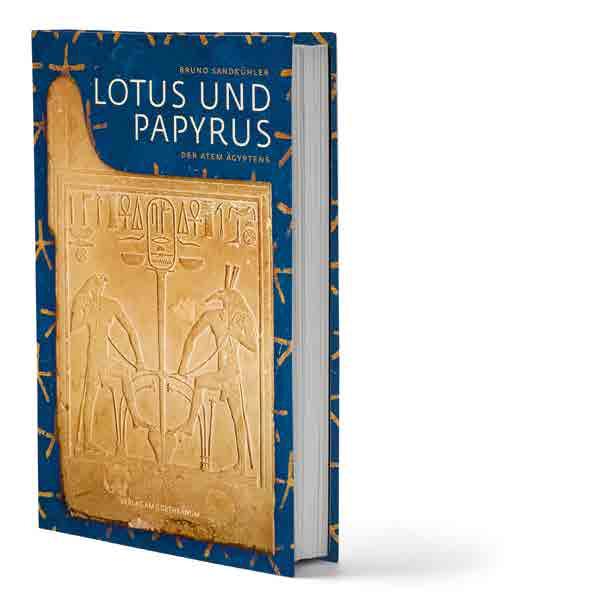 BRUNO SANDKÜHLER LOTUS UND PAPYRUS Der Atem Ägyptens 200 Seiten gebunden 17,5 26,5 cm mit Abb. 58 72 Fr.