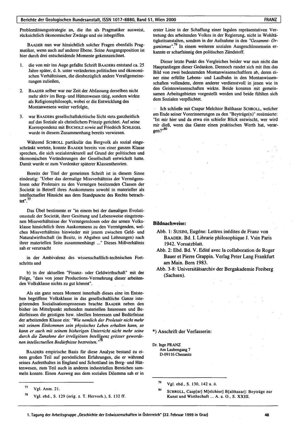 Berichte der Geologischen Bundesanstalt, ISSN 1017-8880, Band 51. Wien 2000 FRANZ Problemlösungsstrategie an, die ihn als Pragmatiker ausweist, rücksichtlich ökonomischer Zwänge und sie inbegriffen.