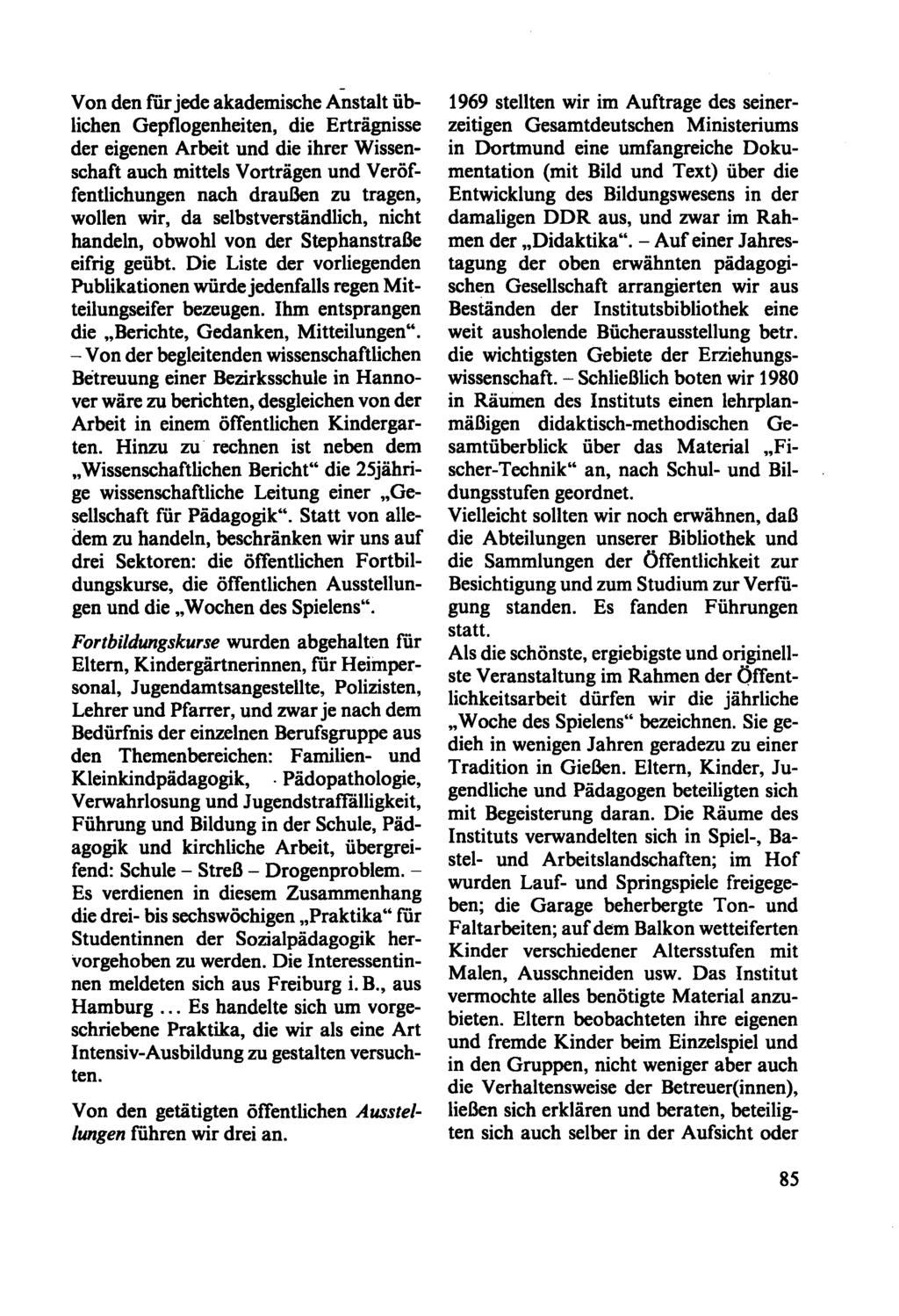 Von den für jede akademische Anstalt üblichen Gepflogenheiten, die Erträgnisse der eigenen Arbeit und die ihrer Wissenschaft auch mittels Vorträgen und Veröffentlichungen nach draußen zu tragen,