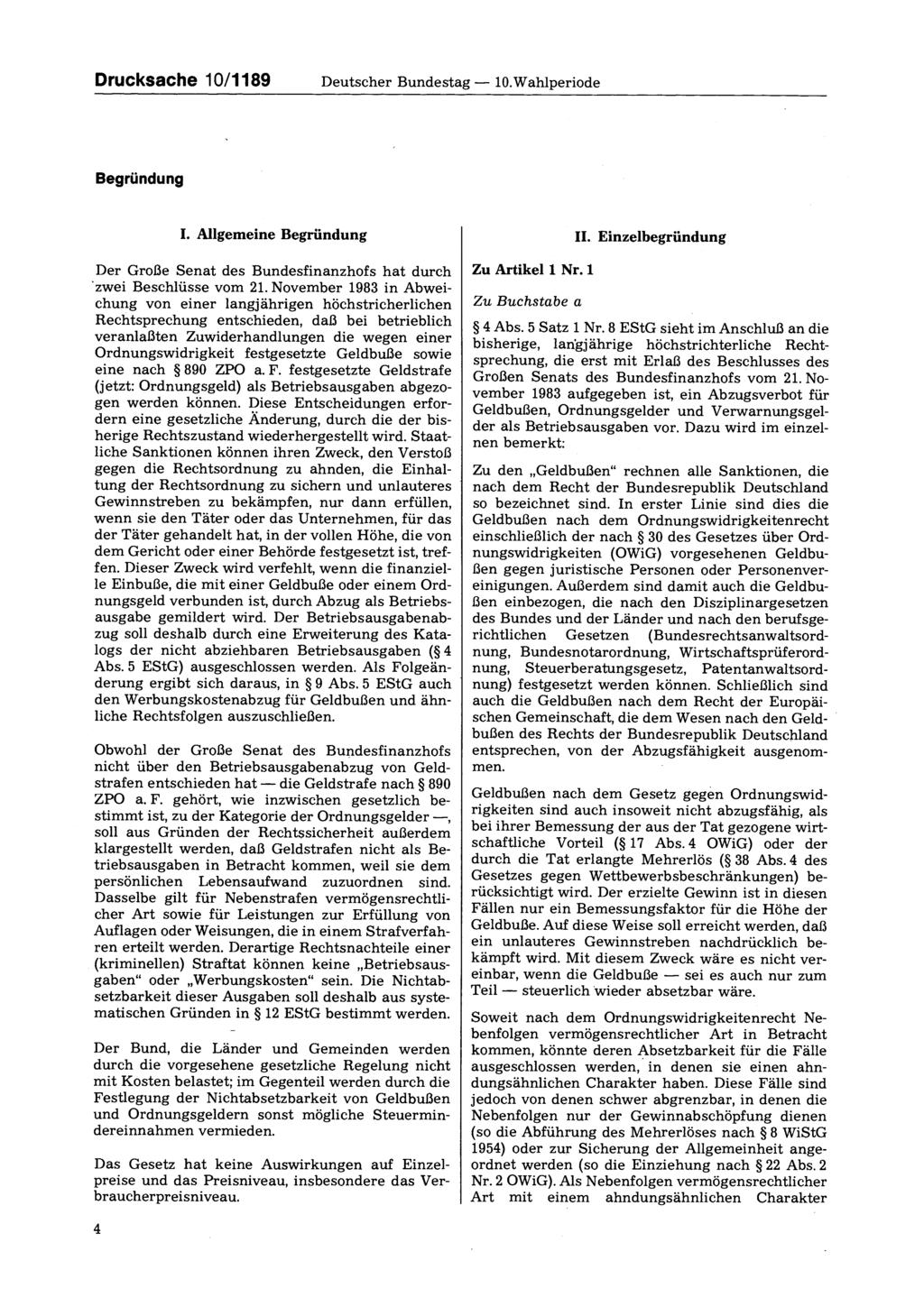 Drucksache 10/1189 Deutscher Bundestag 10. Wahlperiode Begründung I. Allgemeine Begründung Der Große Senat des Bundesfinanzhofs hat durch zwei Beschlüsse vom 21.