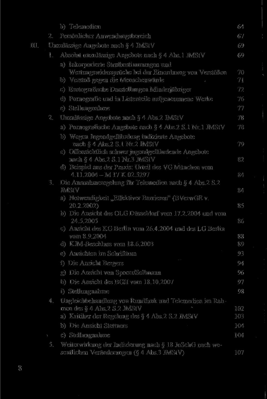 b) Telemedien 64 2. Persönlicher Anwendungsbereich 67 Unzulässige Angebote nach 4 JMStV 69 1. Absolut unzulässige Angebote nach 4 Abs.