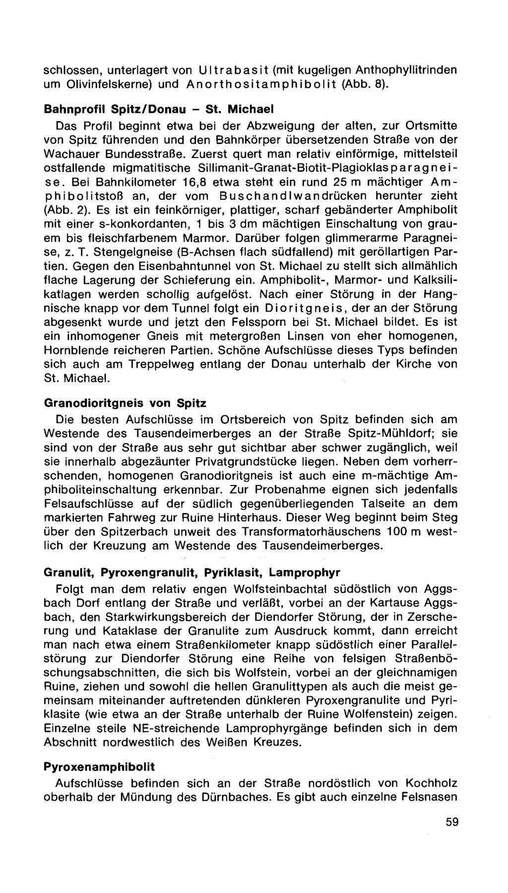 schlössen, unterlagert von Ultrabasit (mit kugeligen Anthophyllitrinden um Olivinfelskerne) und Anorthositamphibolit (Abb. 8). Bahnprofil Spitz/Donau - St.