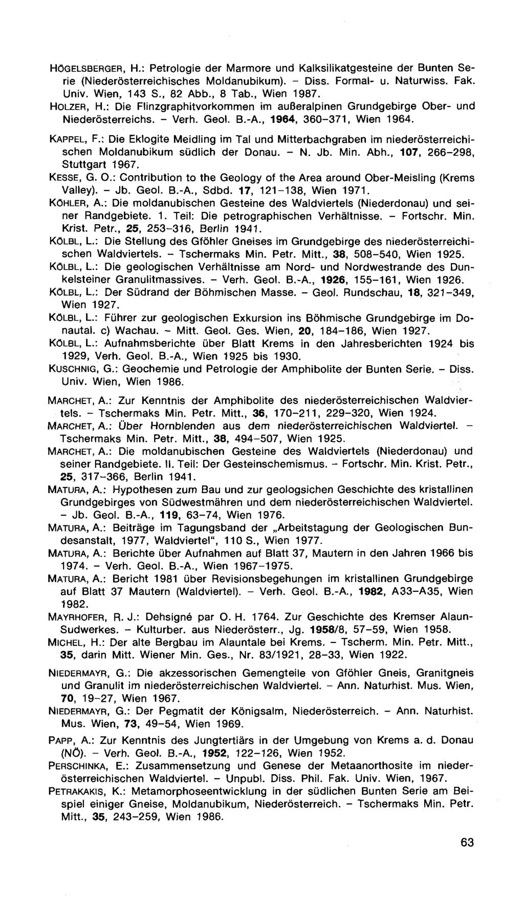 HÖGELSBERGER, H.: Petrologie der Marmore und Kalksilikatgesteine der Bunten Serie (Niederösterreichisches Moldanubikum). - Diss. Formal- u. Naturwiss. Fak. Univ. Wien, 143 S., 82 Abb., 8 Tab.