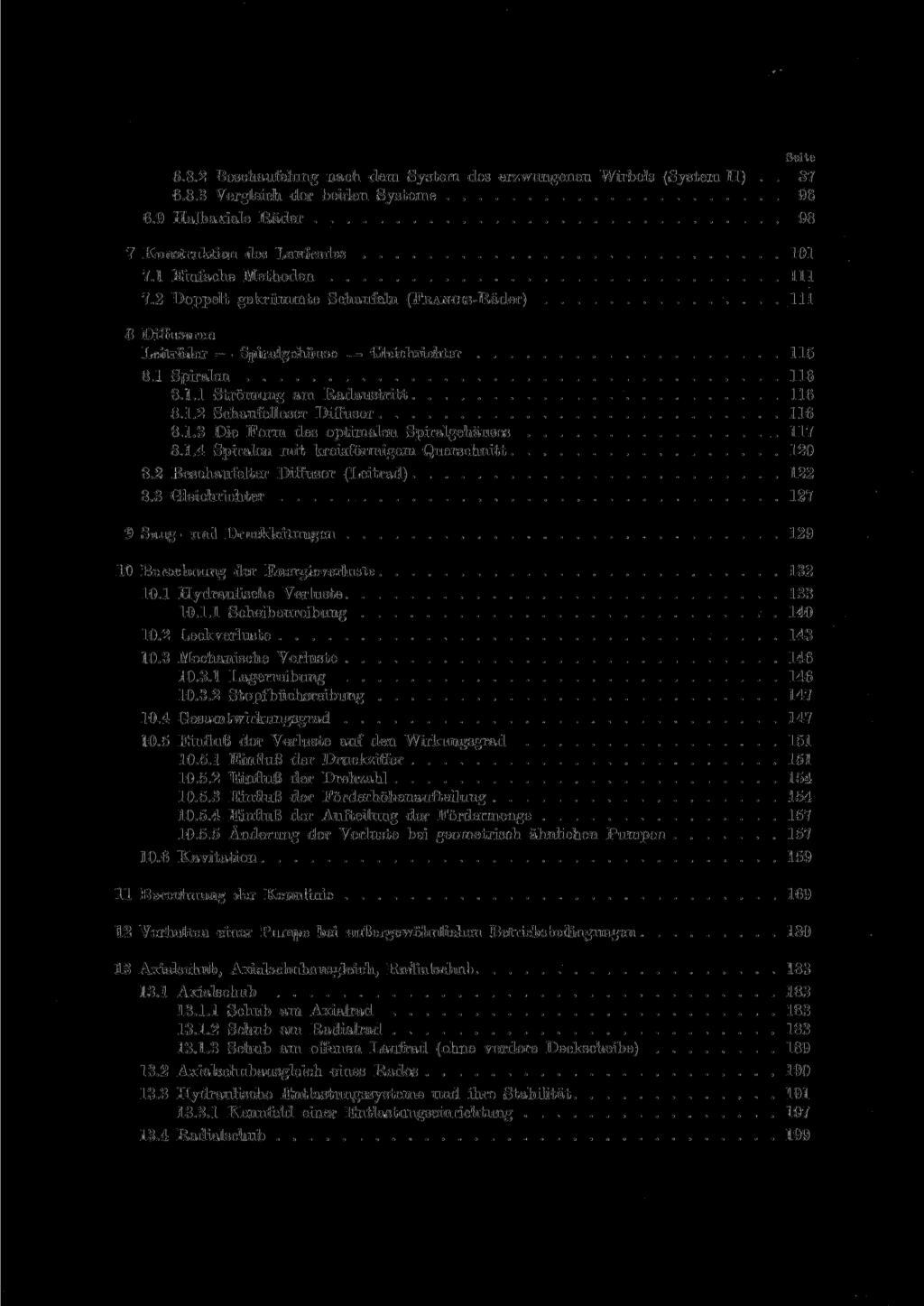 6.8.2 Beschaufelung nach dem System des erzwungenen Wirbels (System II).. 87 6.8.3 Vergleich der beiden Systeme 96 6.9 Halbaxiale Räder 98 7 Konstruktion des Laufrades 101 7.1 Einfache Methoden Ill 7.