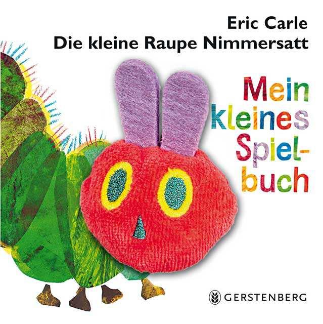 Verfasser: Carle, Eric Mein kleines Spielbuch Die kleine Raupe Nimmersatt Verlag: Gerstenberg Umfang: [12] S. : überw. Ill.