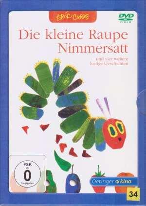 Die kleine Raupe Nimmersatt Verlag: Oetinger Media Ausgabe: DVD Erschienen: 2011 Preis: 15,50 EAN: 426-0-17-378082-6 Die kleine Raupe Nimmersatt und vier weitere lustige Abenteuer.