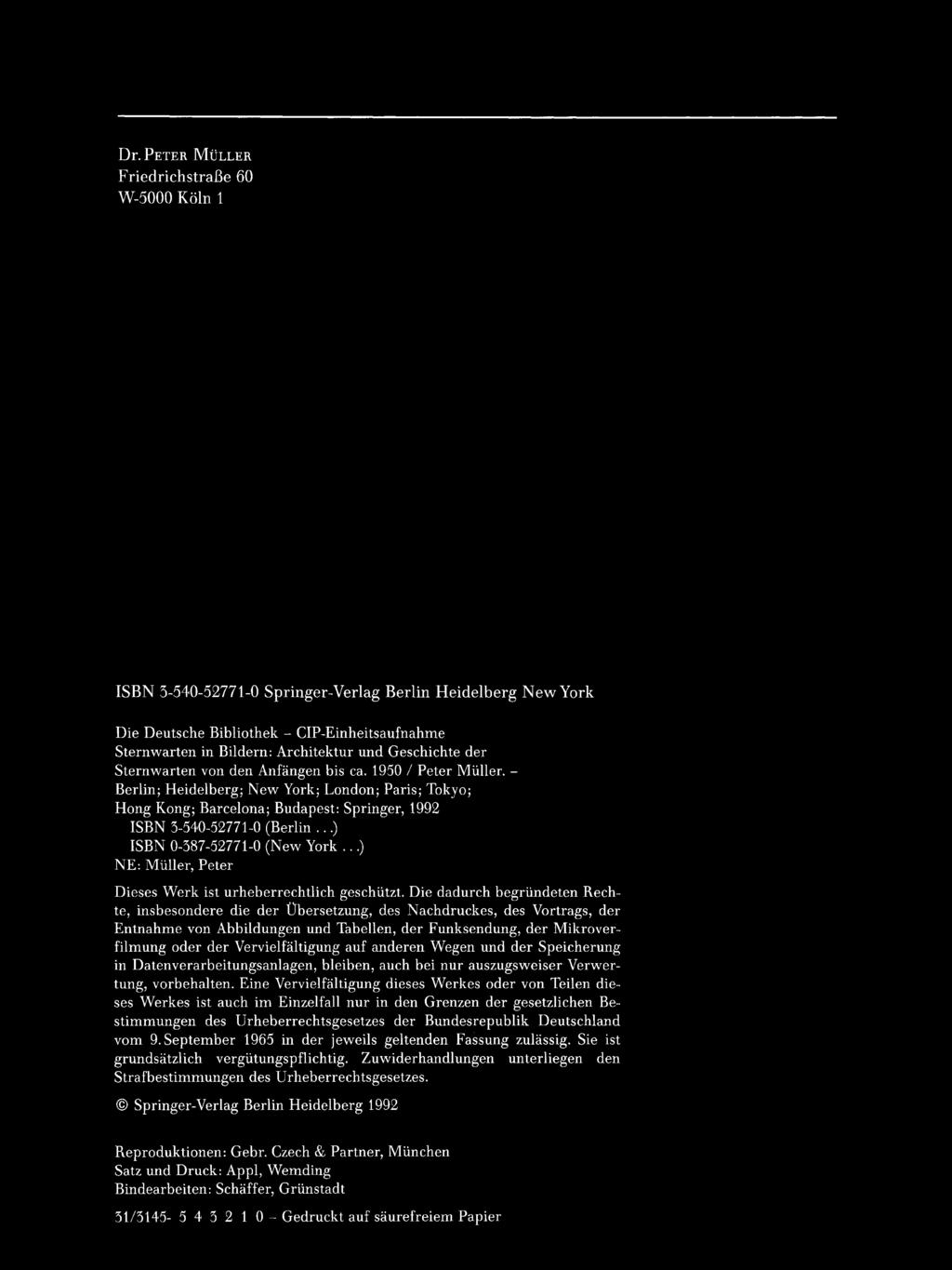 Dr. PETER MULLER FriedrichstraBe 60 W-5000 Kaln 1 ISBN 3-540-52771-0 Springer-Verlag Berlin Heidelberg New York Die Deutsche Bibliothek - CIP-Einheitsaufnahme Sternwarten in Bildern: Architektur und