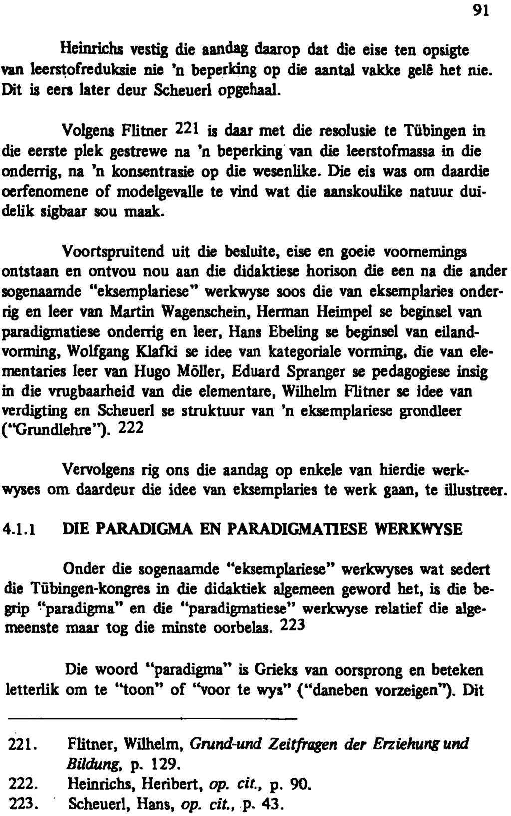 Heinrichs vestig die aandag daarop dat die eise ten opsigte van leers~ofreduksie Die 'n beperldng op die aantal vakke gel! het rue. Oit is eeo later deur Scheuerl opgehaal.