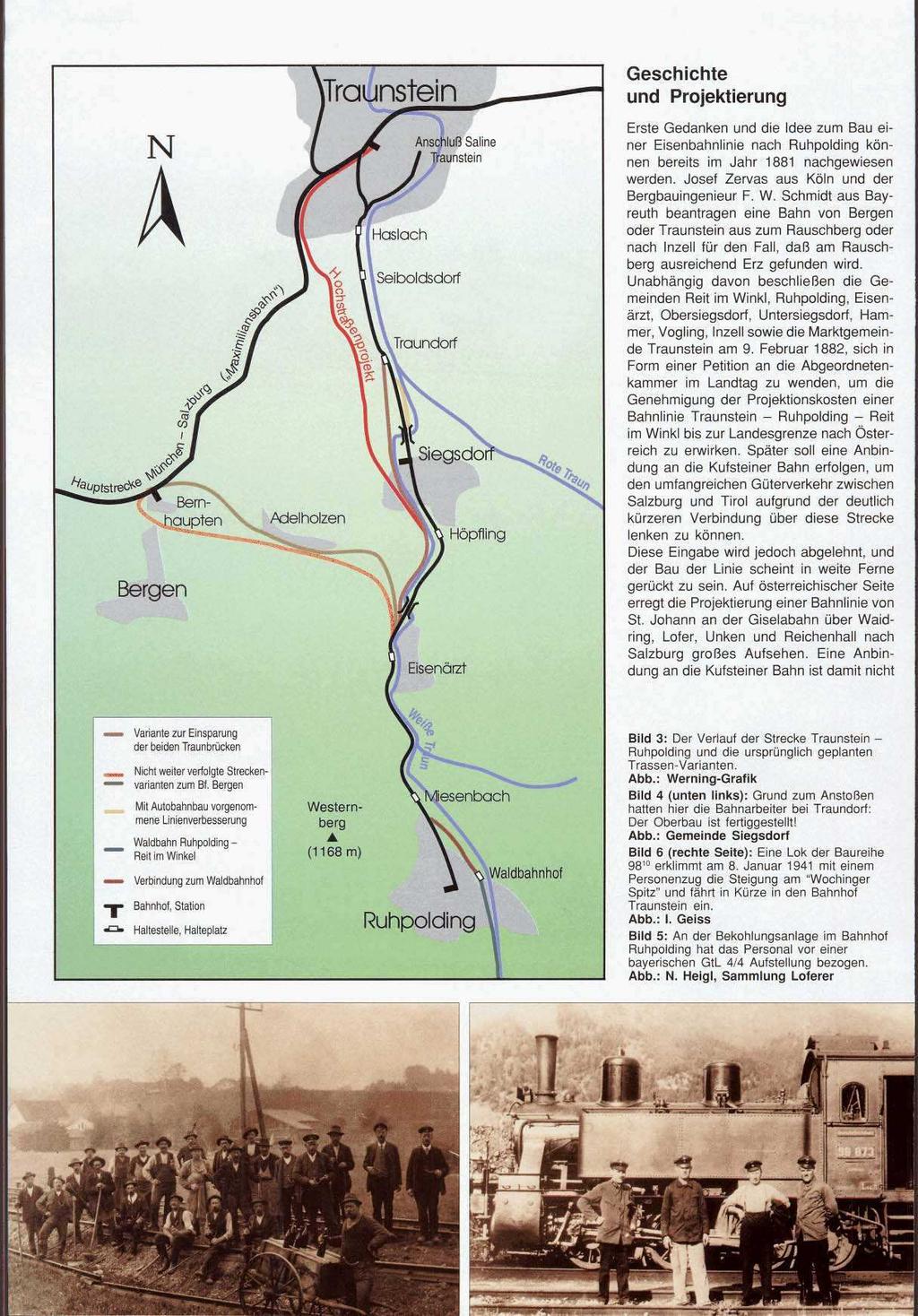 N A Geschichte und Projektierung Erste Gedanken und die Idee zum Bau einer Eisenbahnlinie nach Ruhpolding können bereits im Jahr 1881 nachgewiesen werden.