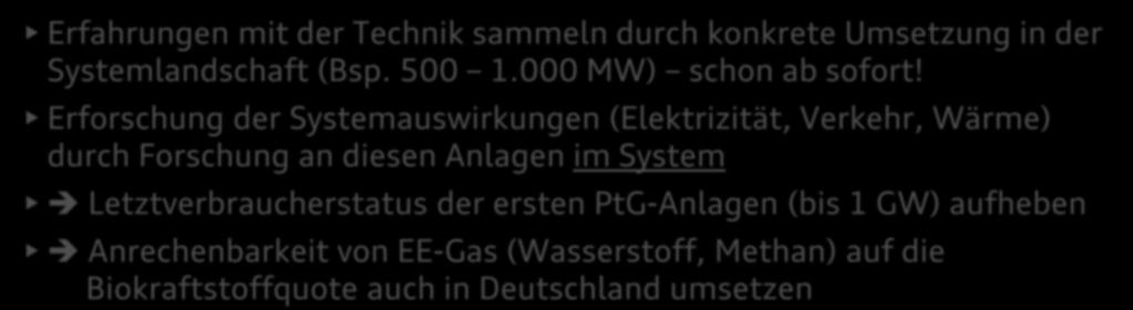 Wie kann es gelingen, diese Technologie auf den Weg zu bringen? Erfahrungen mit der Technik sammeln durch konkrete Umsetzung in der Systemlandschaft (Bsp. 500 1.000 MW) schon ab sofort!