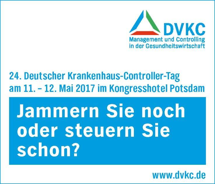Deutscher Krankenhaus Controller-Tag (DKCT) 24. Deutscher Krankenhaus-Controller- Tag am 11. und 12. Mai 2017 im Kongresshotel Potsdam Donnertag, 11.
