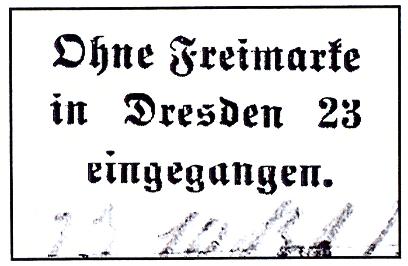 Typ E 3 Textzeilen. Hinweis nur auf fehlende Freimarken. Breite der Zeile in Dresden eingegangen 23 25,5 mm Es sind mir keine anderen Orte in Deutschland bekannt, die diese Zettel verwendet haben.