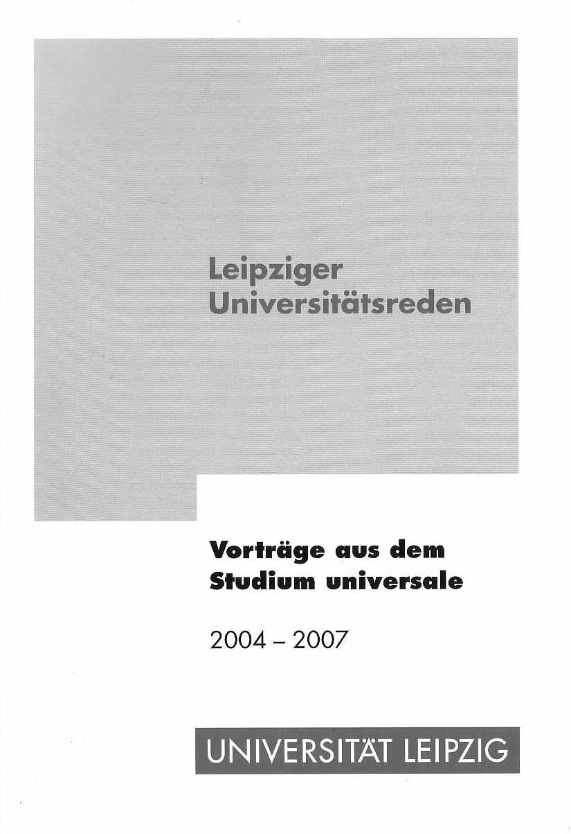 Rektor der Universität Leipzig (Hrsg.). Vorträge aus dem Studium Universale 2004-2007. 154 S. Leipzig: Universität Leipzig Pressestelle. 2009.