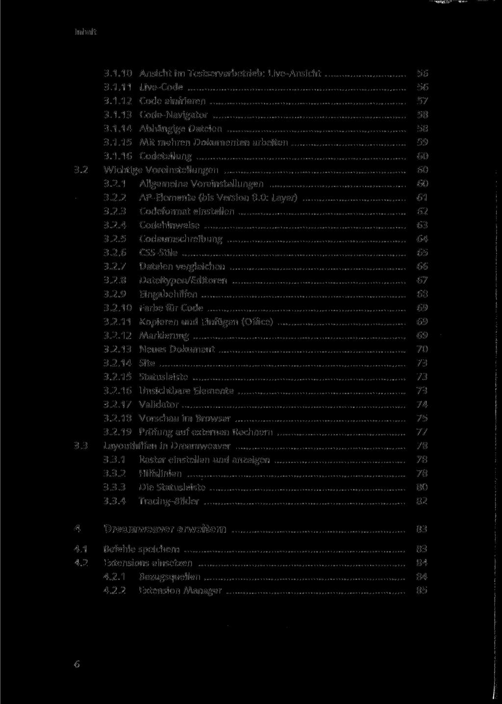 3.1.10 Ansicht im Testserverbetrieb: Live-Ansicht 56 3.1.11 Live-Code 56 3.1.12 Code einfrieren 57 3.1.13 Code-Navigator 58 3.1.14 Abhängige Dateien 58 3.1.15 Mit mehren Dokumenten arbeiten 59 3.1.16 Codeteilung 60 3.