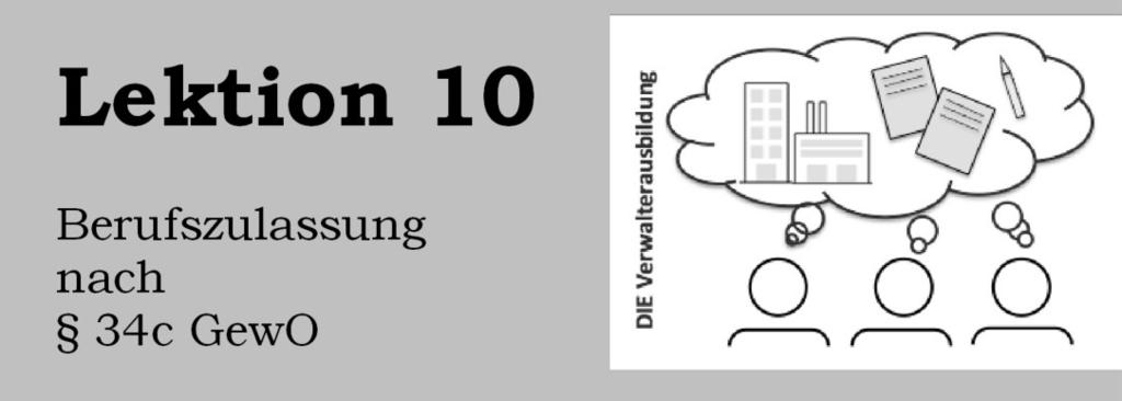 Lektion 10 Berufszulassung nach 34c GewO Einleitung 515 1. Die Änderung der Gewerbeordnung 515 2. Die Gewerbeanmeldung 517 2. 1 Zulassungsvoraussetzungen 518 2.
