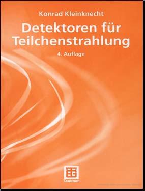 Auflage (2005) Überblick über den Aufbau & die Funktionsweise von Teilchendetektoren William R.