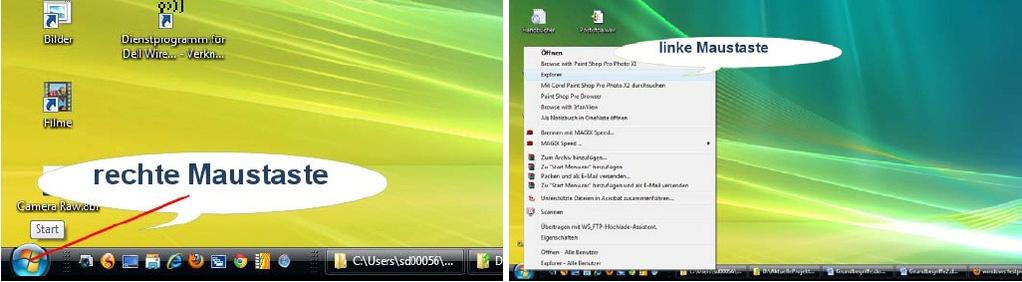 Dateiverwaltung mit dem Windows-Explorer Starten des Windows-Explorer Entweder Sie klicken wie im folgenden Bild, mit der rechten Maustaste auf die Schaltfläche Start unten in der