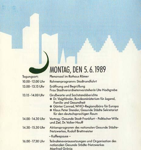 ) 1989 1997 gleichzeitige Mitgliedschaft Frankfurts im europäischen HCP der WHO (= 2 Projektphasen) 1997 2007 www.gesunde-staedte-netzwerk.