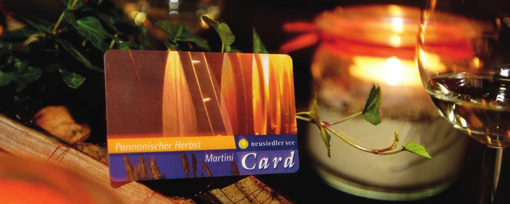 4 MARTINILOBEN NEUSIEDLER SEE MARTINI-CARD 5 NEUSIEDLER SEE MARTINI-CARD Als Nächtigungsgast in einem von über 750 Neusiedler See Card Partnerbetrieben erhalten Sie von Freitag, 6. Sonntag, 8.