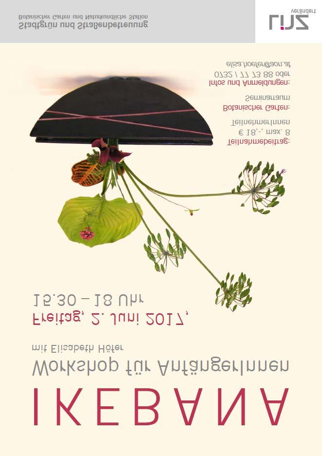 Kreativangebot: Ikebana-Workshop für AnfängerInnen mit Elisabeth Höfer. Freitag, 2. Juni, 15:30 18:00 Uhr Ikebana, die japanische Kunst des Blumenarrangierens, kann jeder lernen.