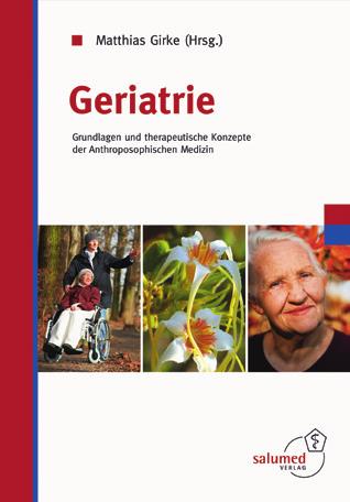 MATTHIAS GIRKE (Hrsg.) Geriatrie Grundlagen und therapeutische Konzepte der Anthroposophischen Medizin MATTHIAS GIRKE Innere Medizin 2. Auflage! + Intensivmedizin + verbessertes Schriftbild!