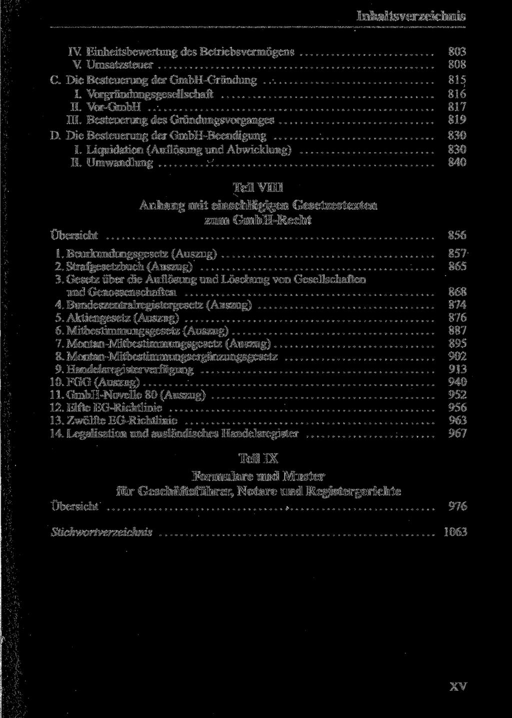 IV Einheitsbewertung des Betriebsvermögens 803 V Umsatzsteuer 808 C. Die Besteuerung der GmbH-Gründung 815 I. Vorgründungsgesellschaft 816 II. Vor-GmbH 817 III.