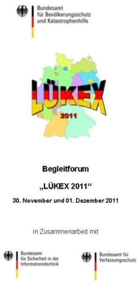LÜKEX 11 33 Besucher- und Presseprogramm: Zweitägiges Begleitforum : (erstmals) Fachforum für Übungsbesucher durch BBK veranstaltet; durchweg
