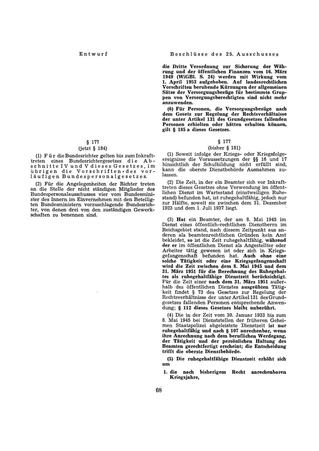 die Dritte Verordnung zur Sicherung der Währung und der öffentlichen Finanzen vom 16. März 1949 (WiGBl. S. 24) werden mit Wirkung vom 1. April 1953 aufgehoben.