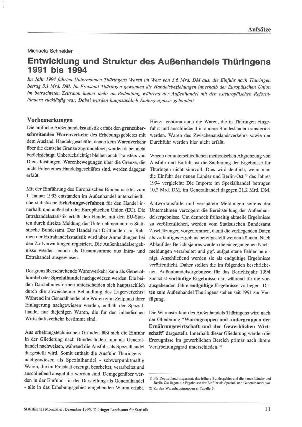 Michaela Schneider Entwicklung und Struktur des Außenhandels Thüringens 99 bis 994 Im Jahr 994 führten Unternehmen Thüringens Waren im Wert von 3,6 Mrd.