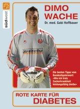 978-3-517-08263-9 Südwest Erscheinungstermin: März 2007 Höchstleistungen trotz Diabetes Dass Dimo Wache es schafft, als Diabetiker in der Ersten Bundesliga zu spielen, macht anderen Diabetikern Mut.