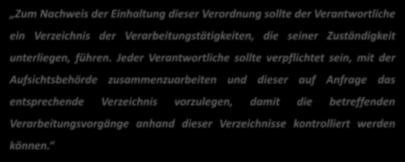 Jeder Verantwortliche sollte verpflichtet sein, mit der Aufsichtsbehörde zusammenzuarbeiten und dieser auf