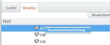 3.1 Absprung in Raumbearbeitung Durch einen Rechtsklick auf einen Raum im Navigationsbaum, kann in die Raumbearbeitung abgesprungen werden und dieser entsprechend der Berechtigung im SAP editiert